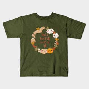 But I love fall most of all Kids T-Shirt